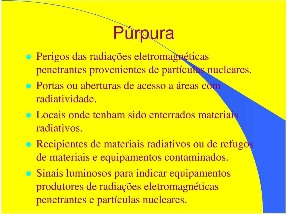 Locais onde tenham sido enterrados materiais radiativos.