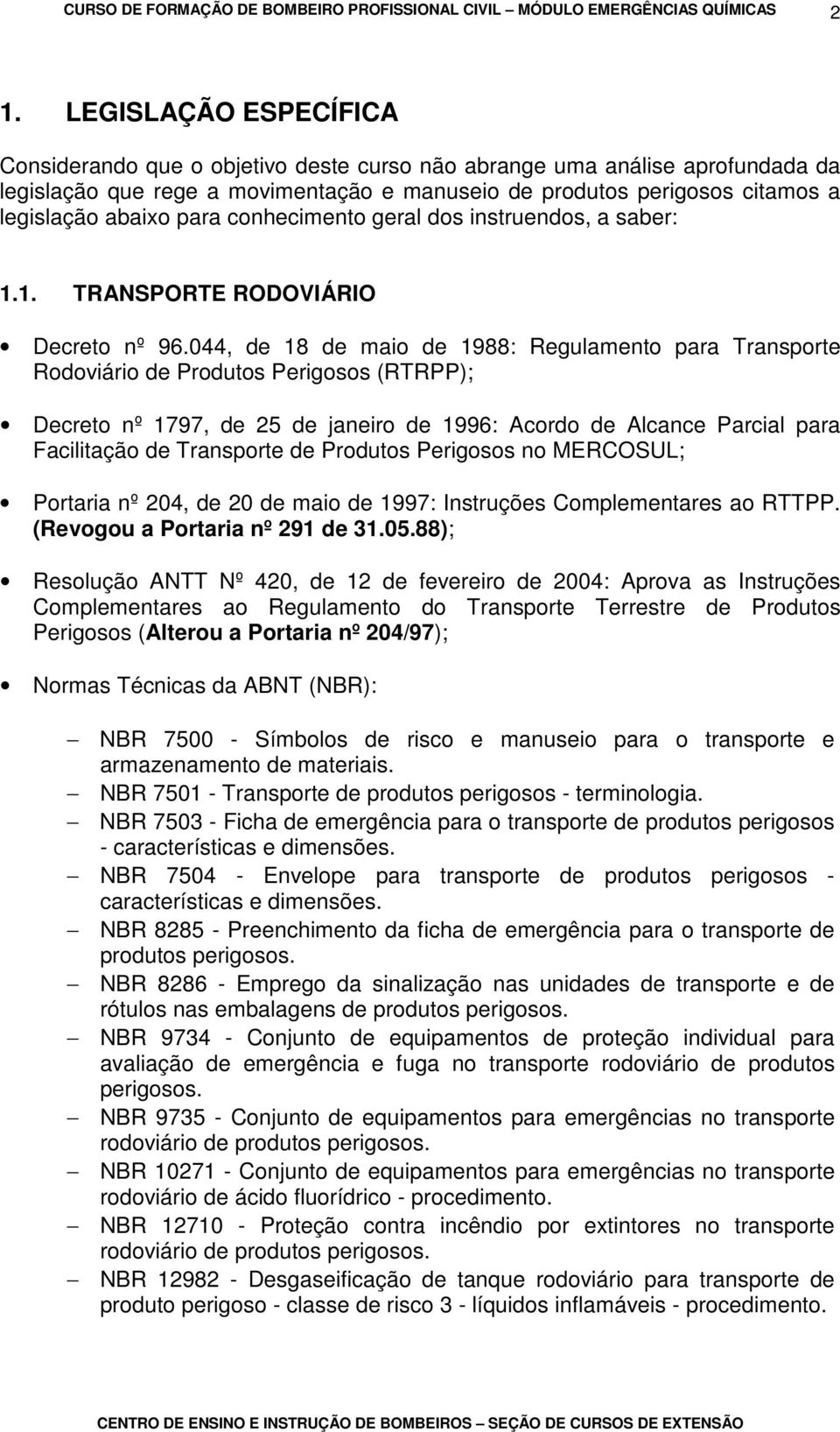 para conhecimento geral dos instruendos, a saber: 1.1. TRANSPORTE RODOVIÁRIO Decreto nº 96.