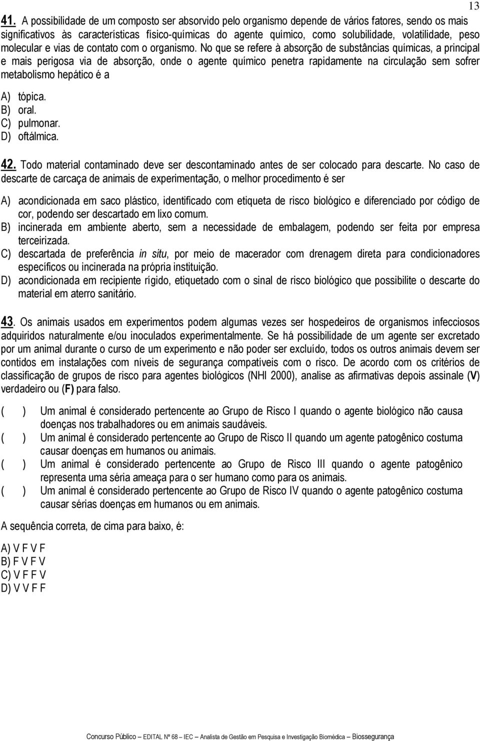 volatilidade, peso molecular e vias de contato com o organismo.