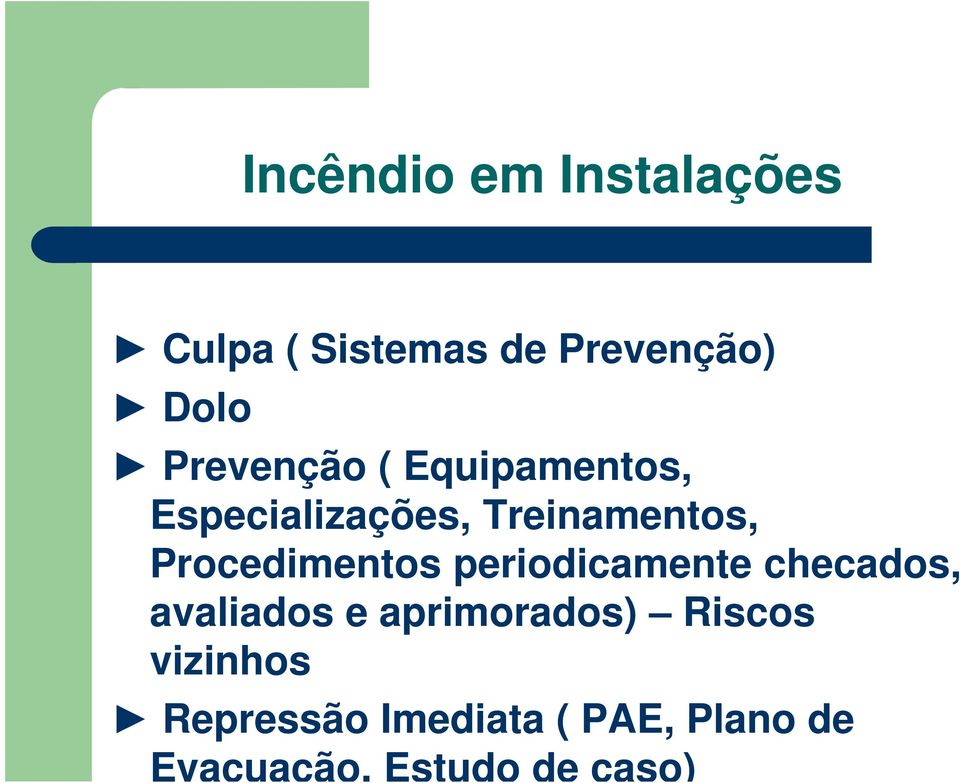 Procedimentos periodicamente checados, avaliados e aprimorados)