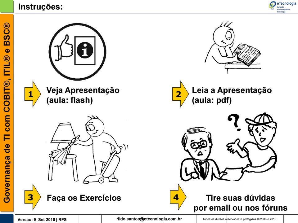 Exercícios 4 Tire suas dúvidas por email ou nos