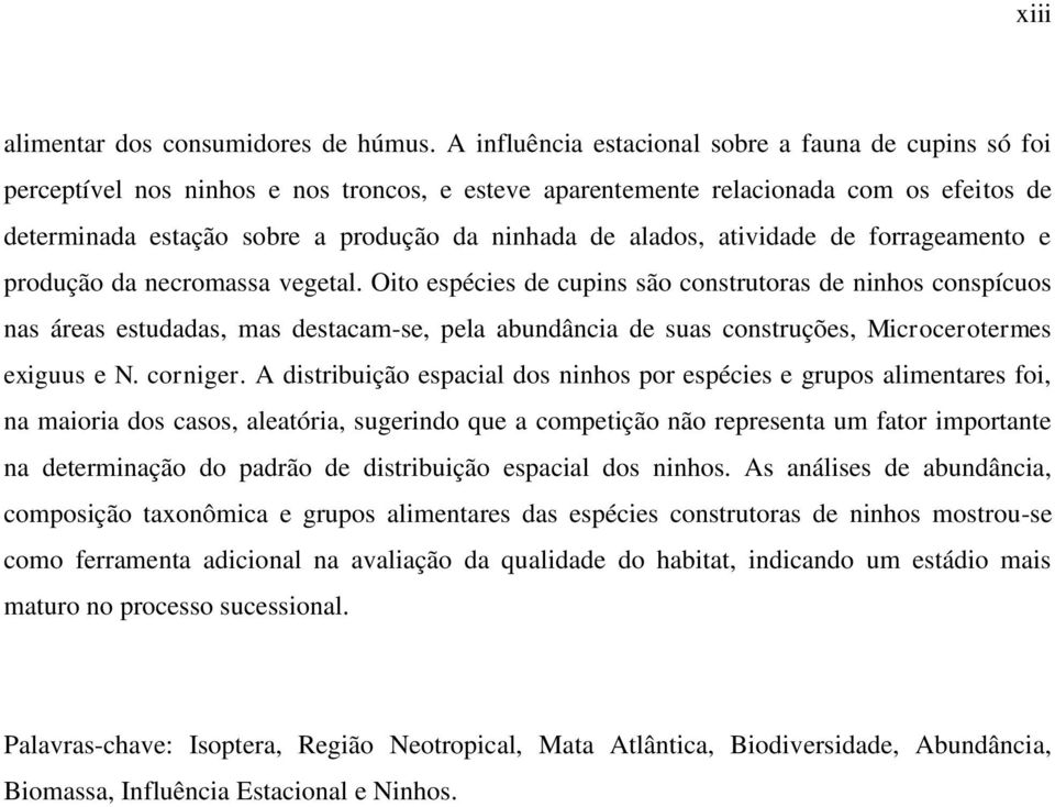 alados, atividade de forrageamento e produção da necromassa vegetal.