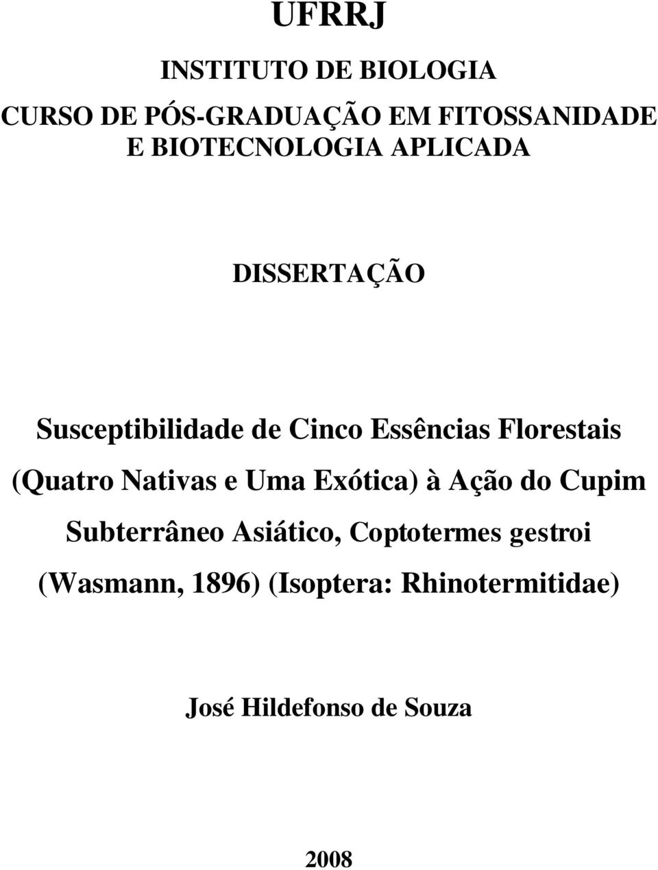 Florestais (Quatro Nativas e Uma Exótica) à Ação do Cupim Subterrâneo