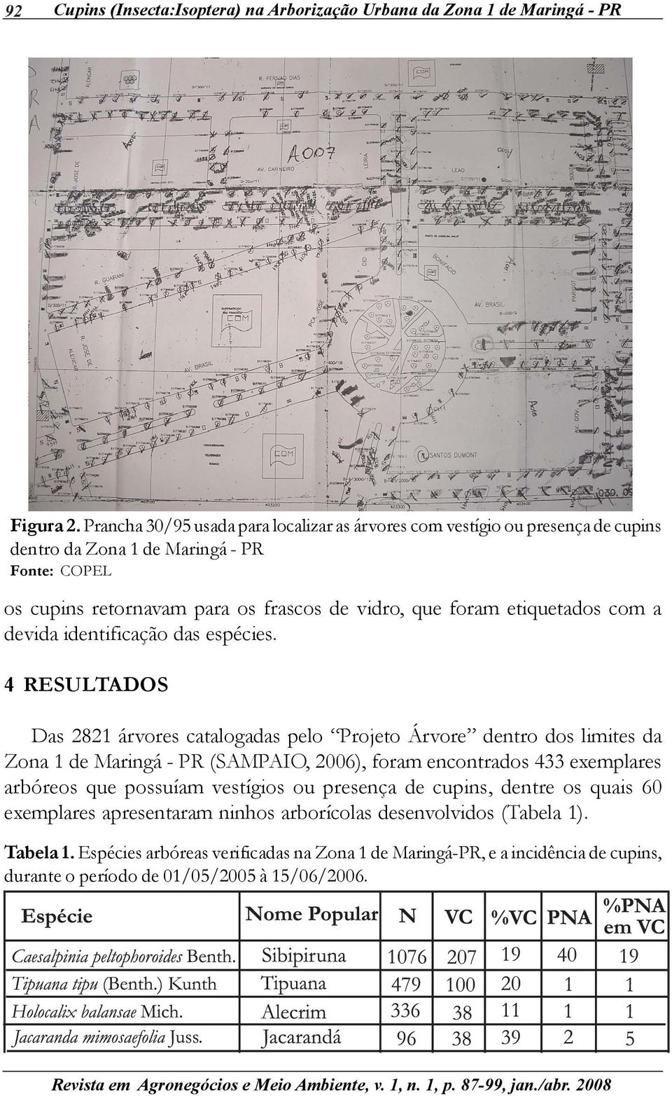 etiquetados com a devida identificação das espécies.