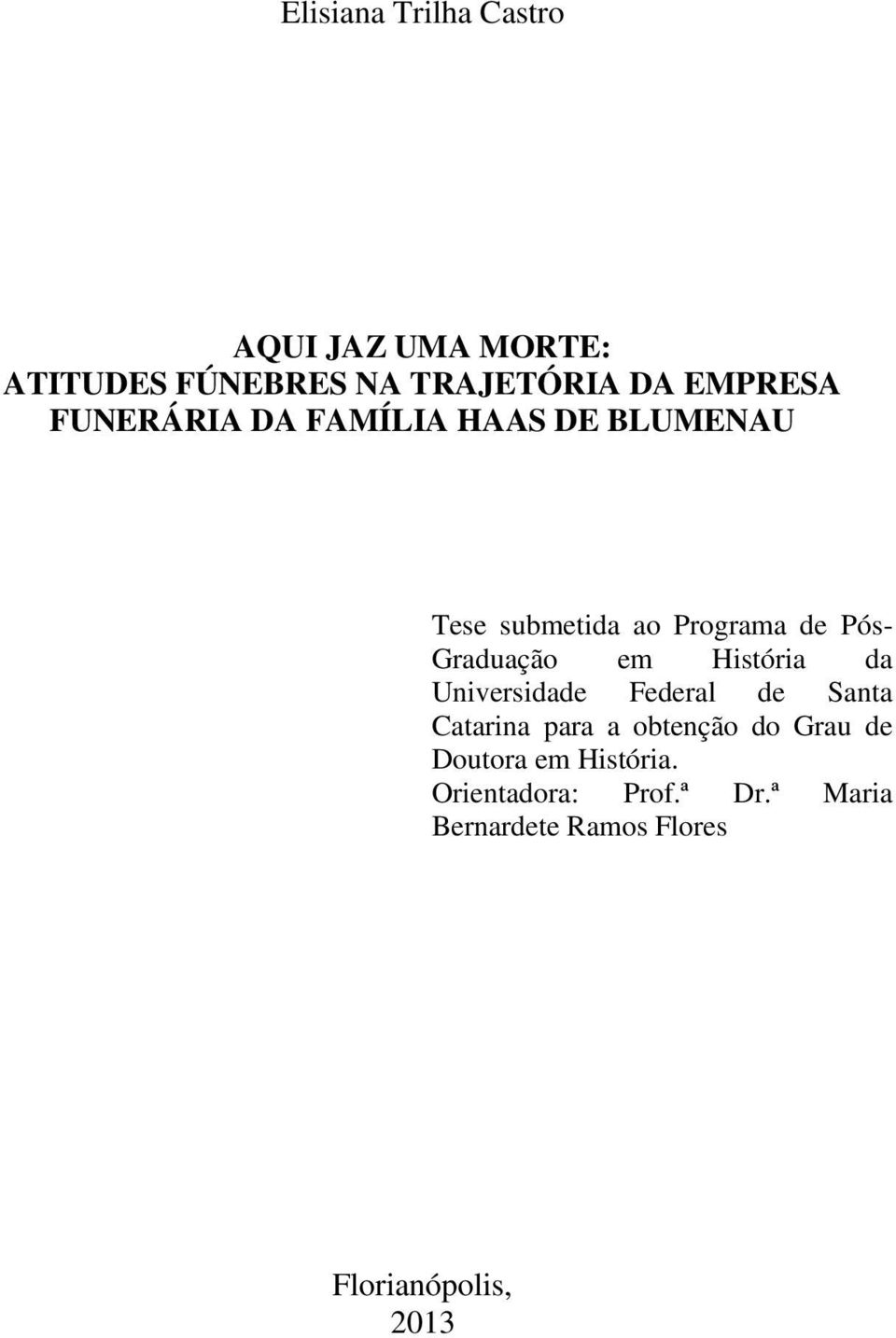 História da Universidade Federal de Santa Catarina para a obtenção do Grau de Doutora