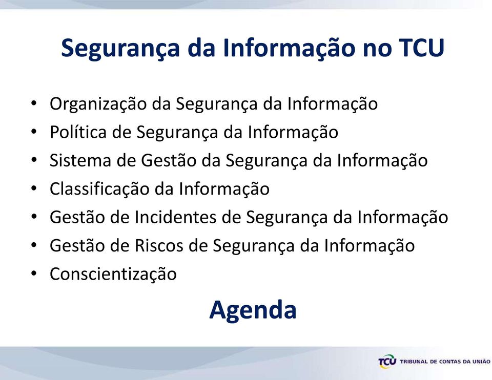 Informação Classificação da Informação Gestão de Incidentes de Segurança