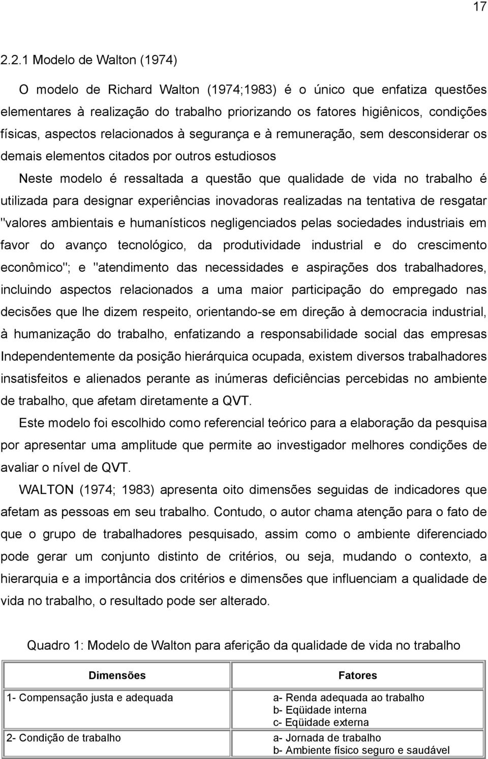 utilizada para designar experiências inovadoras realizadas na tentativa de resgatar "valores ambientais e humanísticos negligenciados pelas sociedades industriais em favor do avanço tecnológico, da