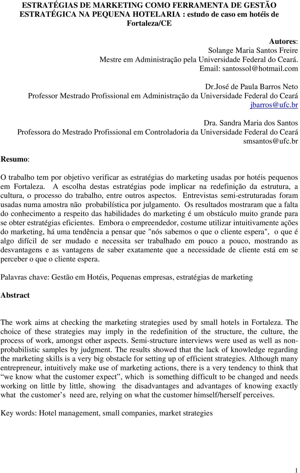 Sandra Maria dos Santos Professora do Mestrado Profissional em Controladoria da Universidade Federal do Ceará smsantos@ufc.