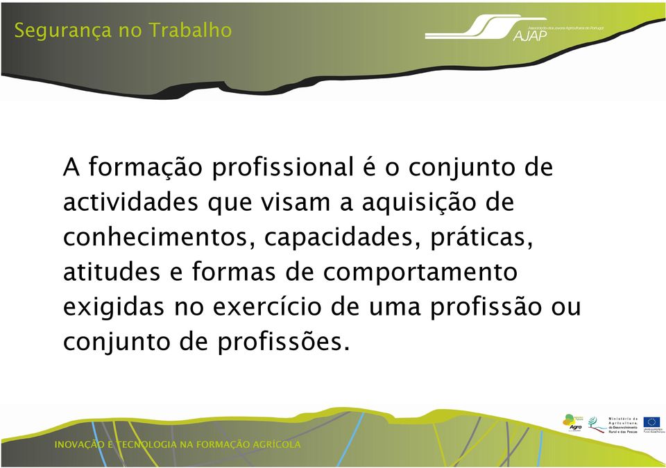 práticas, atitudes e formas de comportamento exigidas