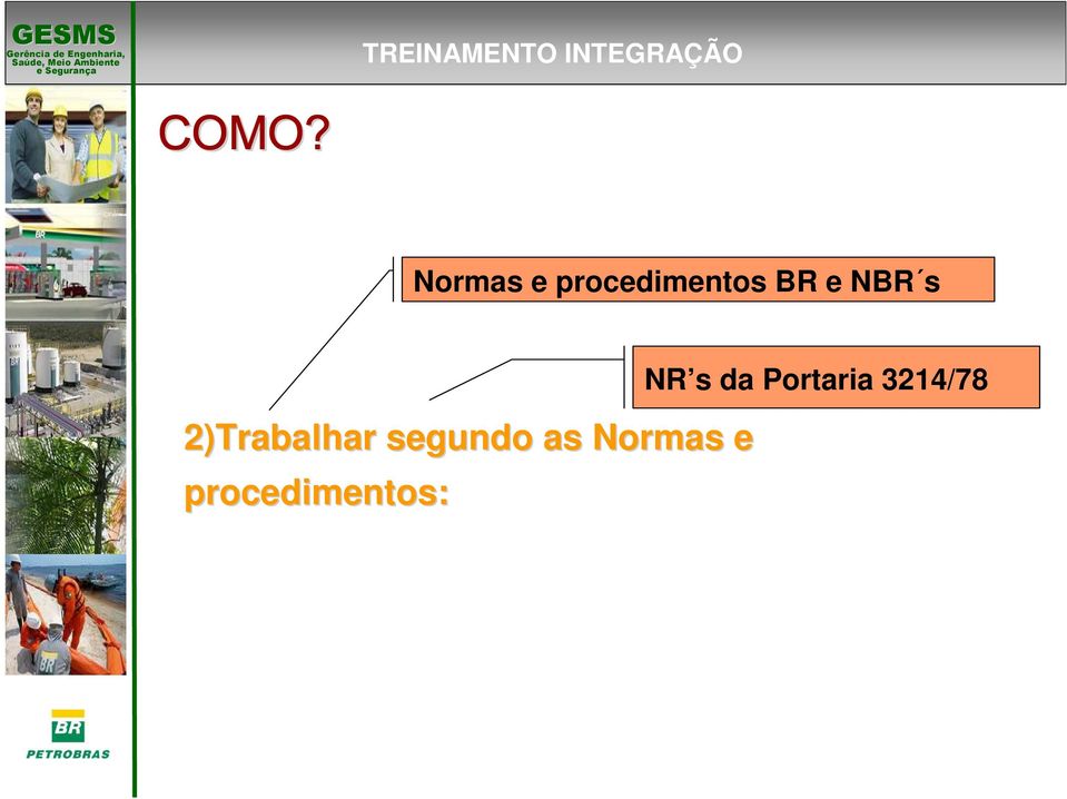 2)Trabalhar segundo as