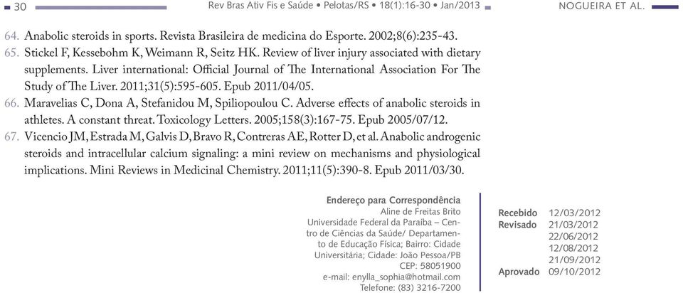 Liver international: Official Journal of The International Association For The Study of The Liver. 2011;31(5):595-605. Epub 2011/04/05. 66. Maravelias C, Dona A, Stefanidou M, Spiliopoulou C.