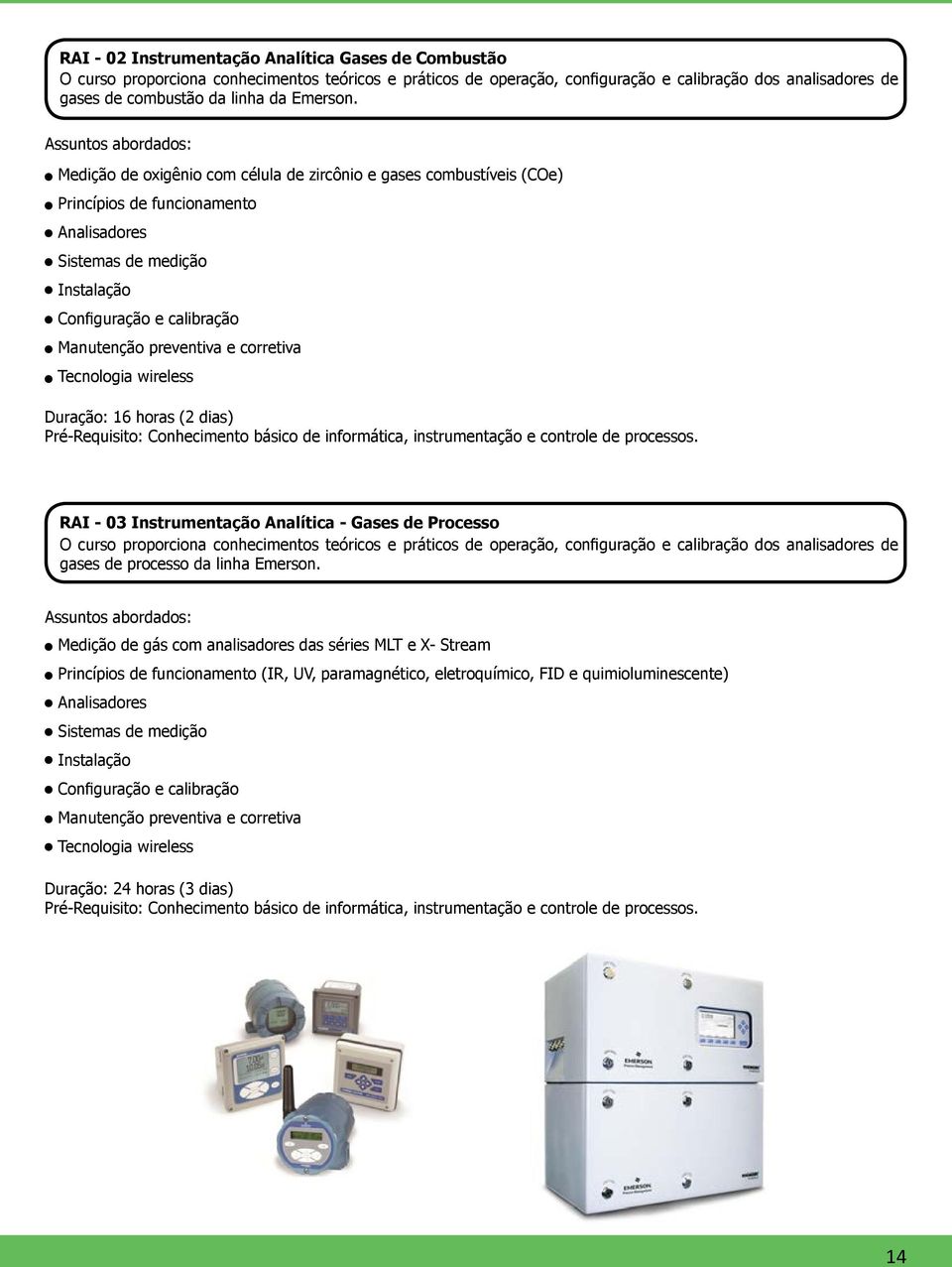 Medição de oxigênio com célula de zircônio e gases combustíveis (COe) Princípios de funcionamento Analisadores Sistemas de medição Instalação Configuração e calibração Manutenção preventiva e