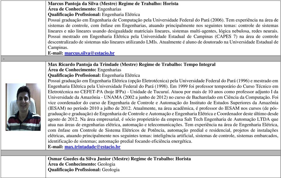 lineares, sistemas multi-agentes, lógica nebulosa, redes neurais.