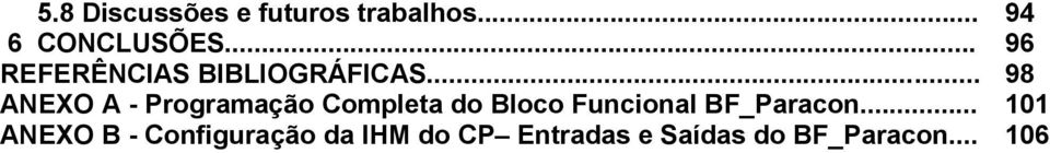 .. 98 ANEXO A - Programação Completa do Bloco Funcional