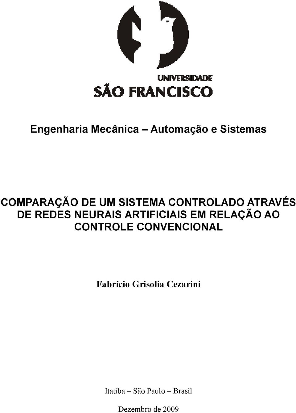 ARTIFICIAIS EM RELAÇÃO AO CONTROLE CONVENCIONAL