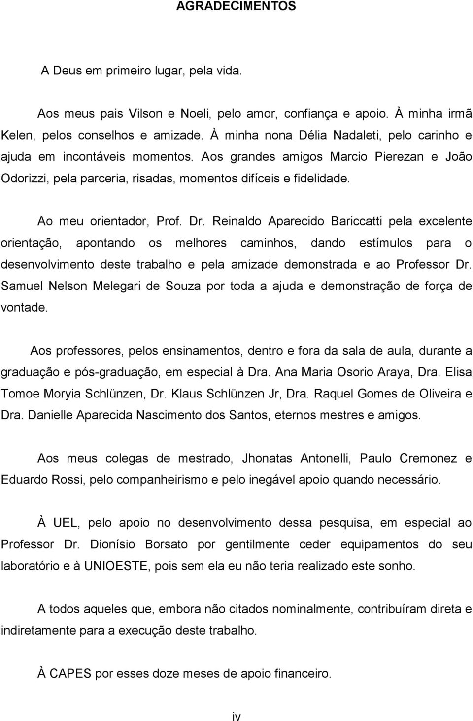 Ao meu orientador, Prof. Dr.