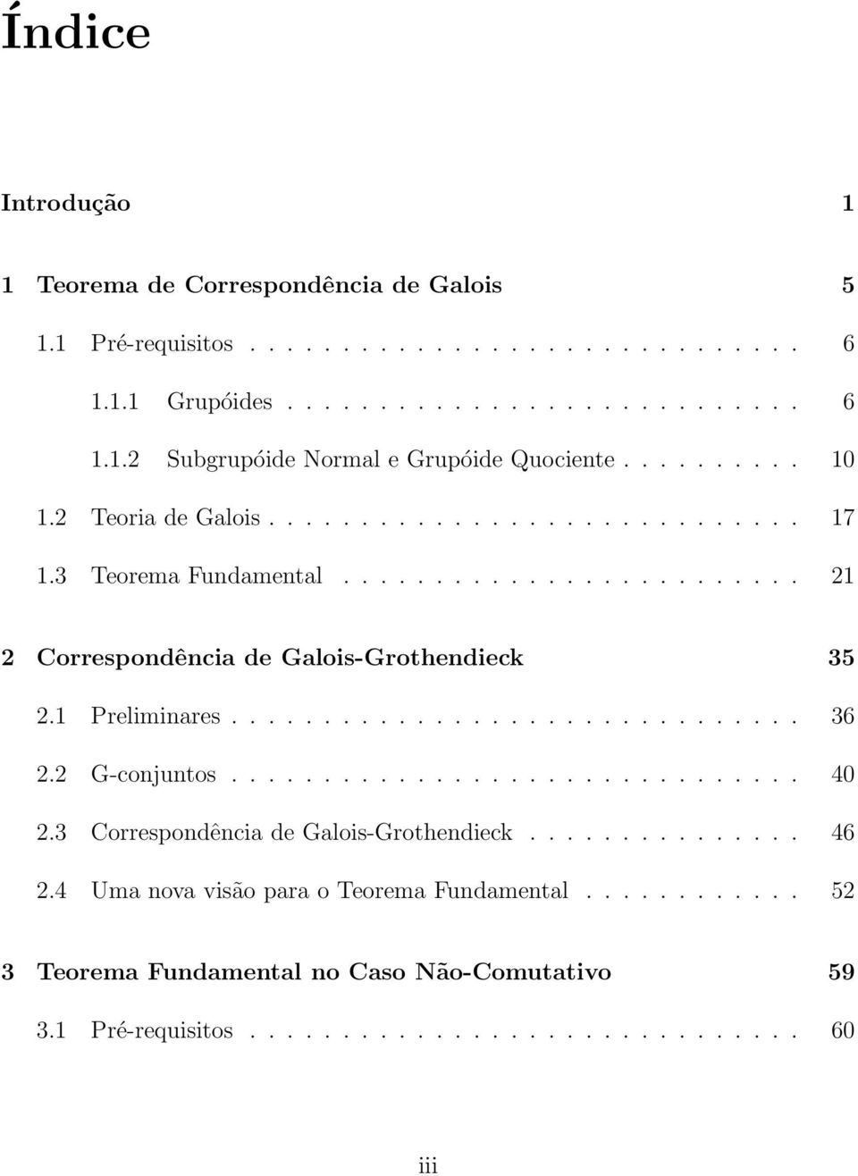 1 Preliminares............................... 36 2.2 G-conjuntos............................... 40 2.3 Correspondência de Galois-Grothendieck............... 46 2.