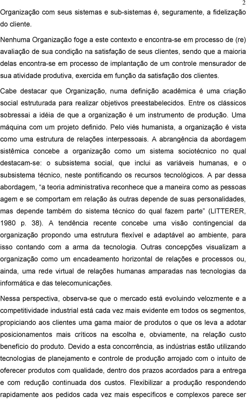 de um controle mensurador de sua atividade produtiva, exercida em função da satisfação dos clientes.