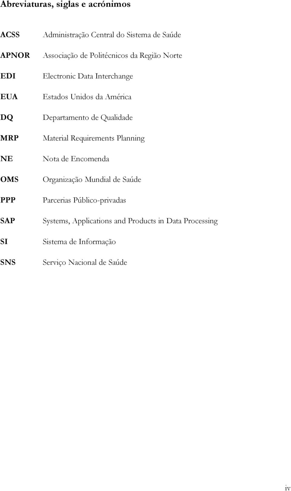 Departamento de Qualidade Material Requirements Planning Nota de Encomenda Organização Mundial de Saúde Parcerias