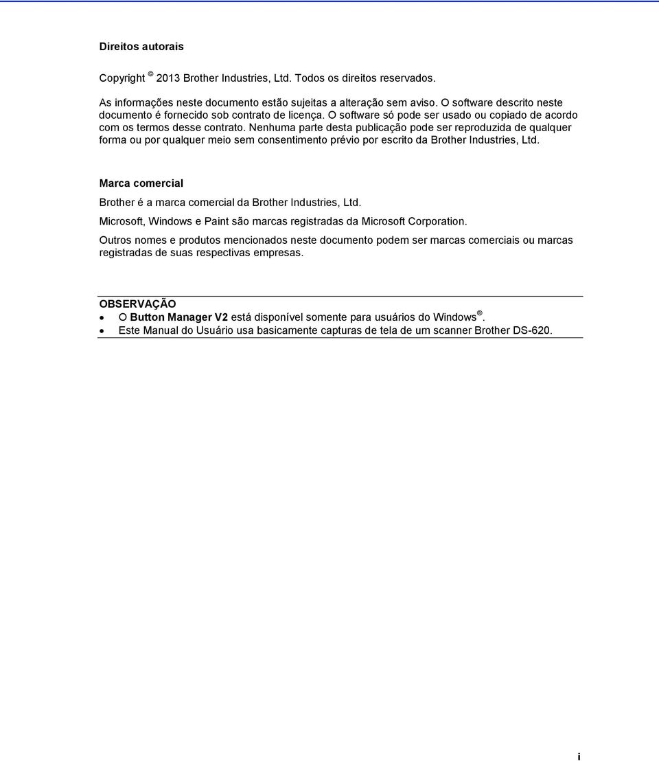 Nenhuma parte desta publicação pode ser reproduzida de qualquer forma ou por qualquer meio sem consentimento prévio por escrito da Brother Industries, Ltd.