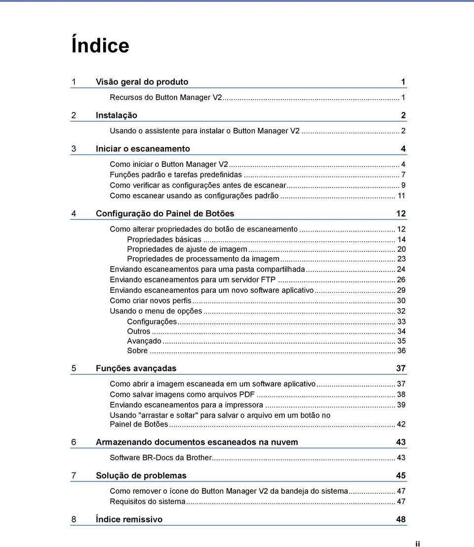 .. 9 Como escanear usando as configurações padrão... 11 4 Configuração do Painel de Botões 12 Como alterar propriedades do botão de escaneamento... 12 Propriedades básicas.