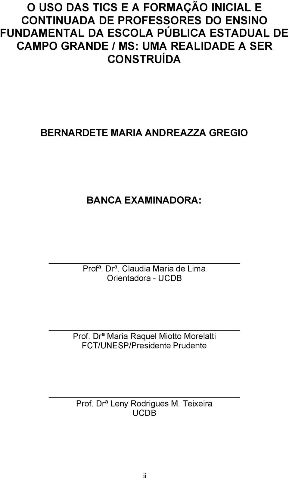 GREGIO BANCA EXAMINADORA: Profª. Drª. Claudia Maria de Lima Orientadora - UCDB Prof.