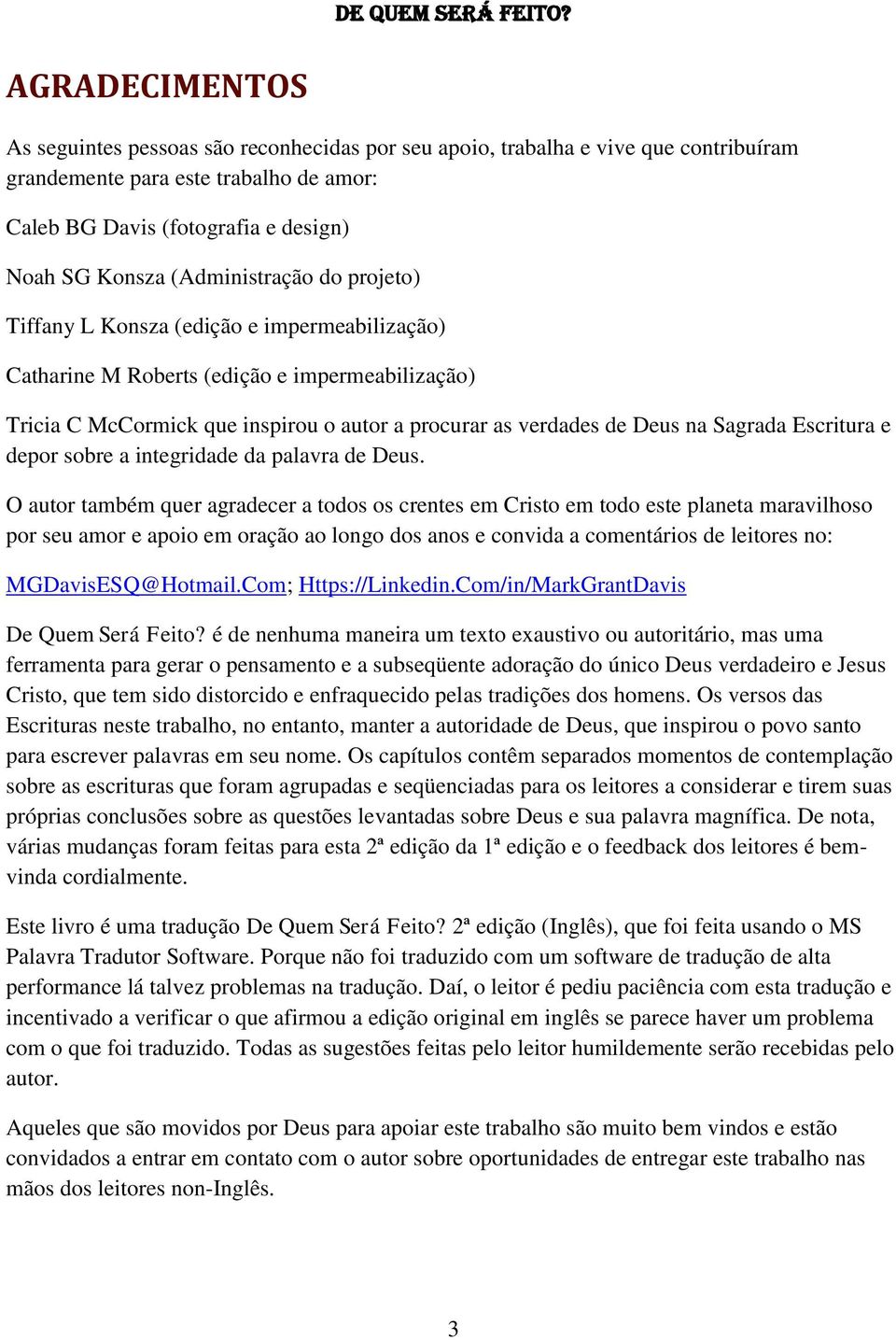 Sagrada Escritura e depor sobre a integridade da palavra de Deus.