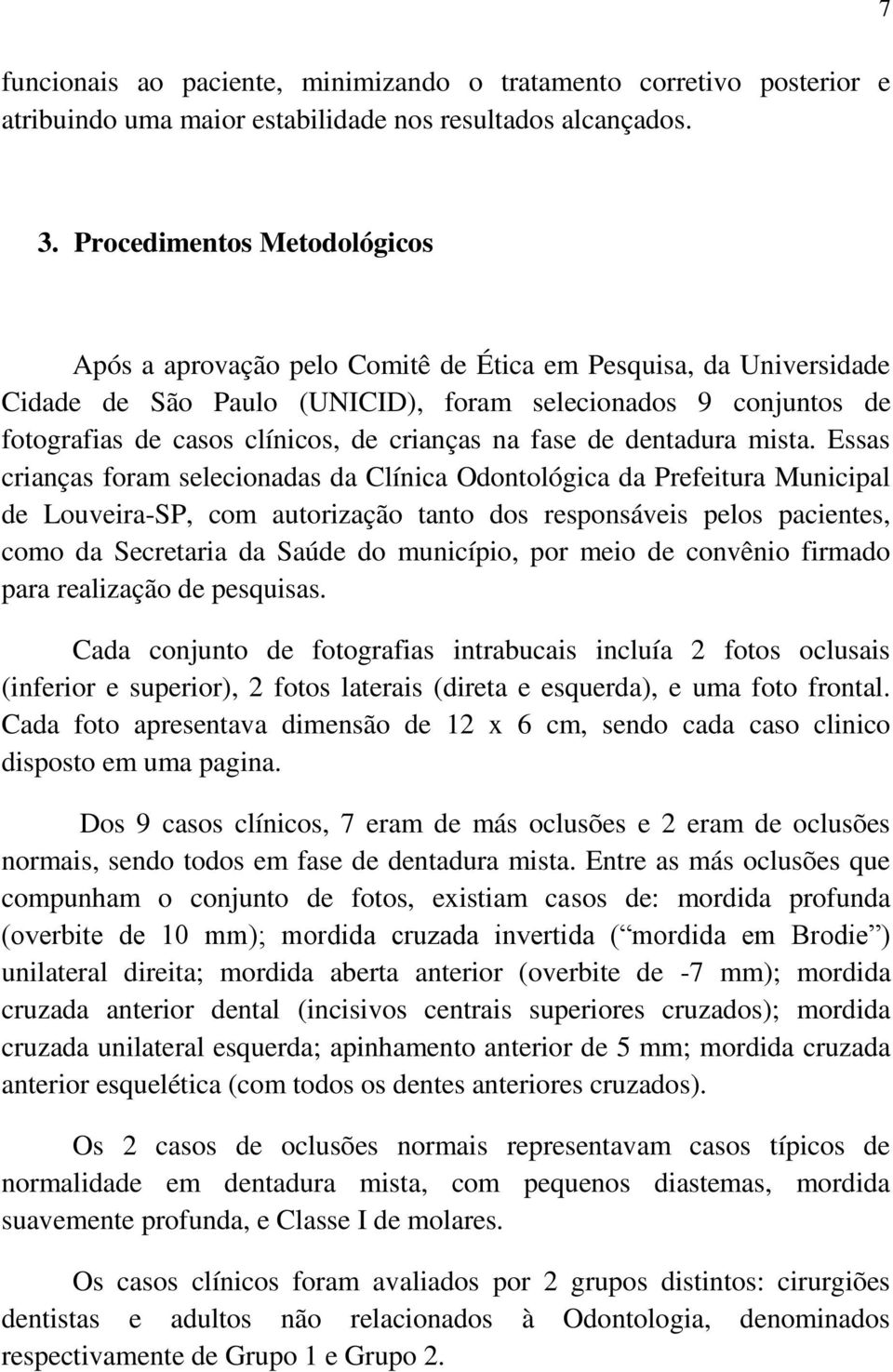 crianças na fase de dentadura mista.