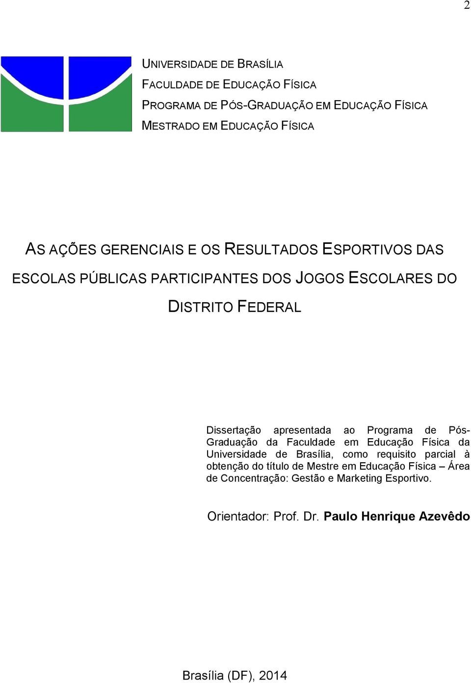 ao Programa de Pós- Graduação da Faculdade em Educação Física da Universidade de Brasília, como requisito parcial à obtenção do título de