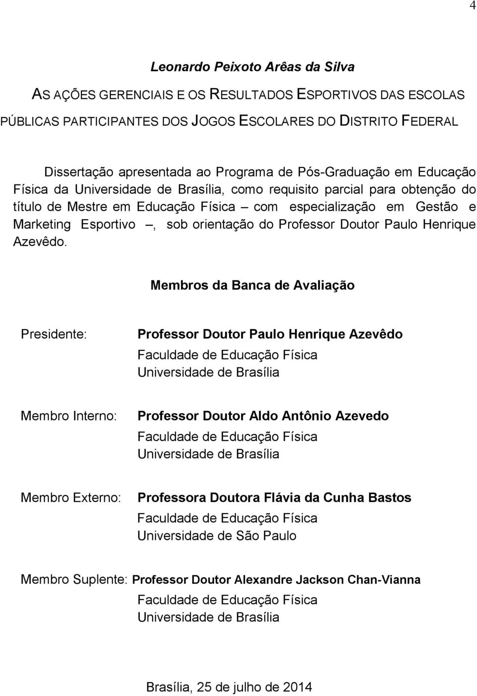 orientação do Professor Doutor Paulo Henrique Azevêdo.