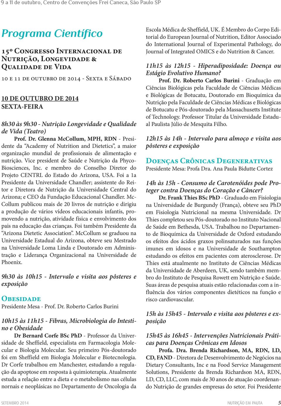 Glenna McCollum, MPH, RDN - Presidente da Academy of Nutrition and Dietetics, a maior organização mundial de profissionais de alimentação e nutrição.