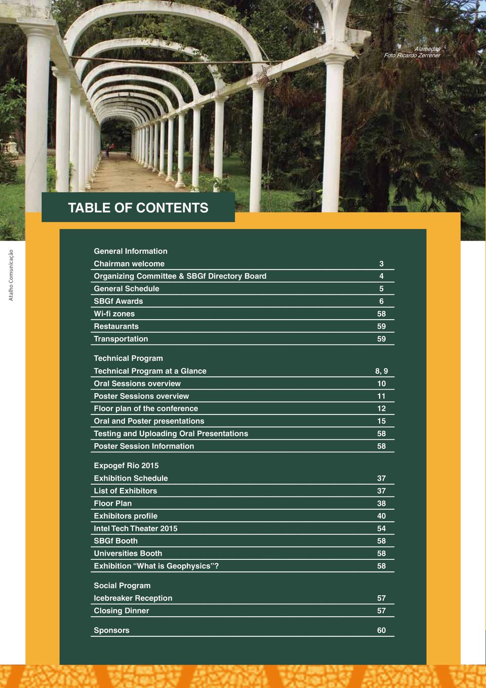 12 Oral and Poster presentations 15 Testing and Uploading Oral Presentations 58 Poster Session Information 58 Expogef Rio 2015 Exhibition Schedule 37 List of Exhibitors 37 Floor Plan 38