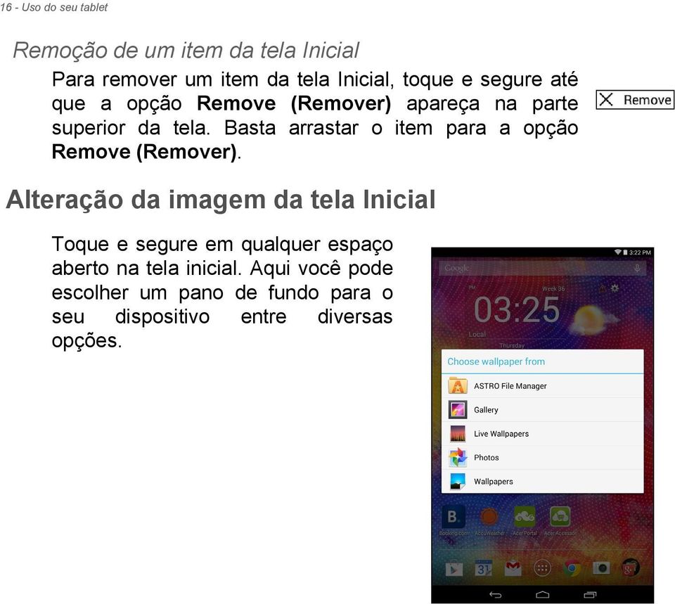 Basta arrastar o item para a opção Remove (Remover).