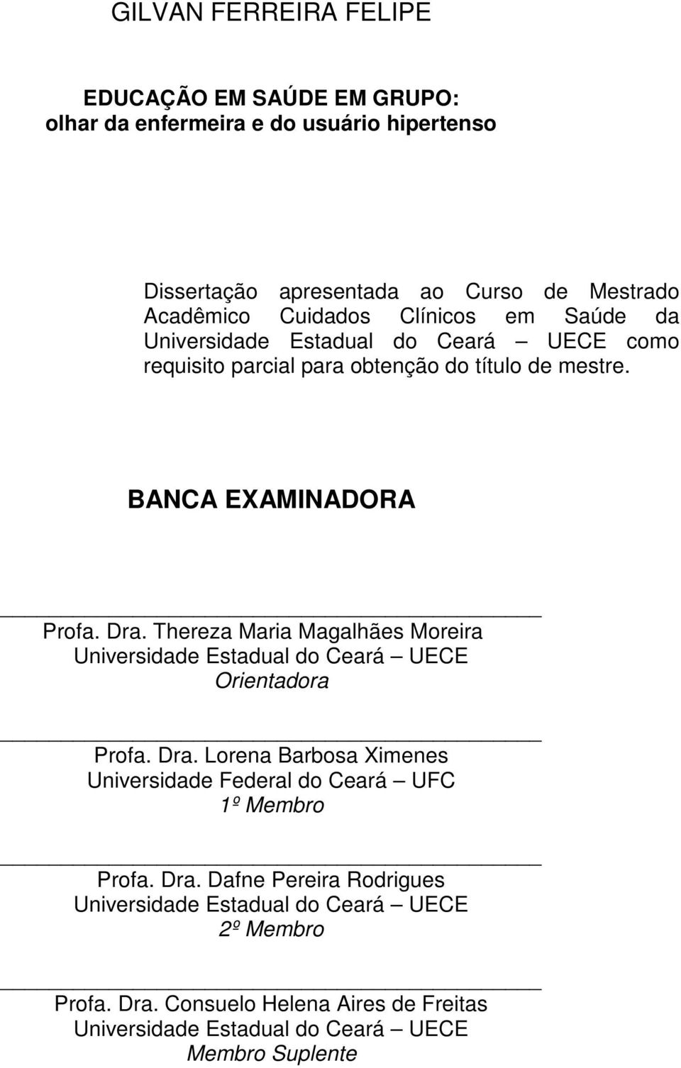 Thereza Maria Magalhães Moreira Universidade Estadual do Ceará UECE Orientadora Profa. Dra.