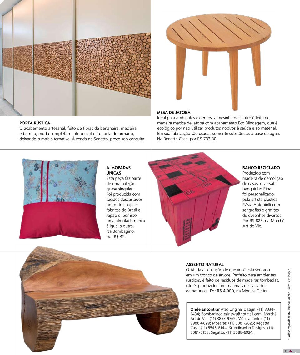 Mesa de Jatobá Ideal para ambientes externos, a mesinha de centro é feita de madeira maciça de jatobá com acabamento Eco Blindagem, que é ecológico por não utilizar produtos nocivos à saúde e ao