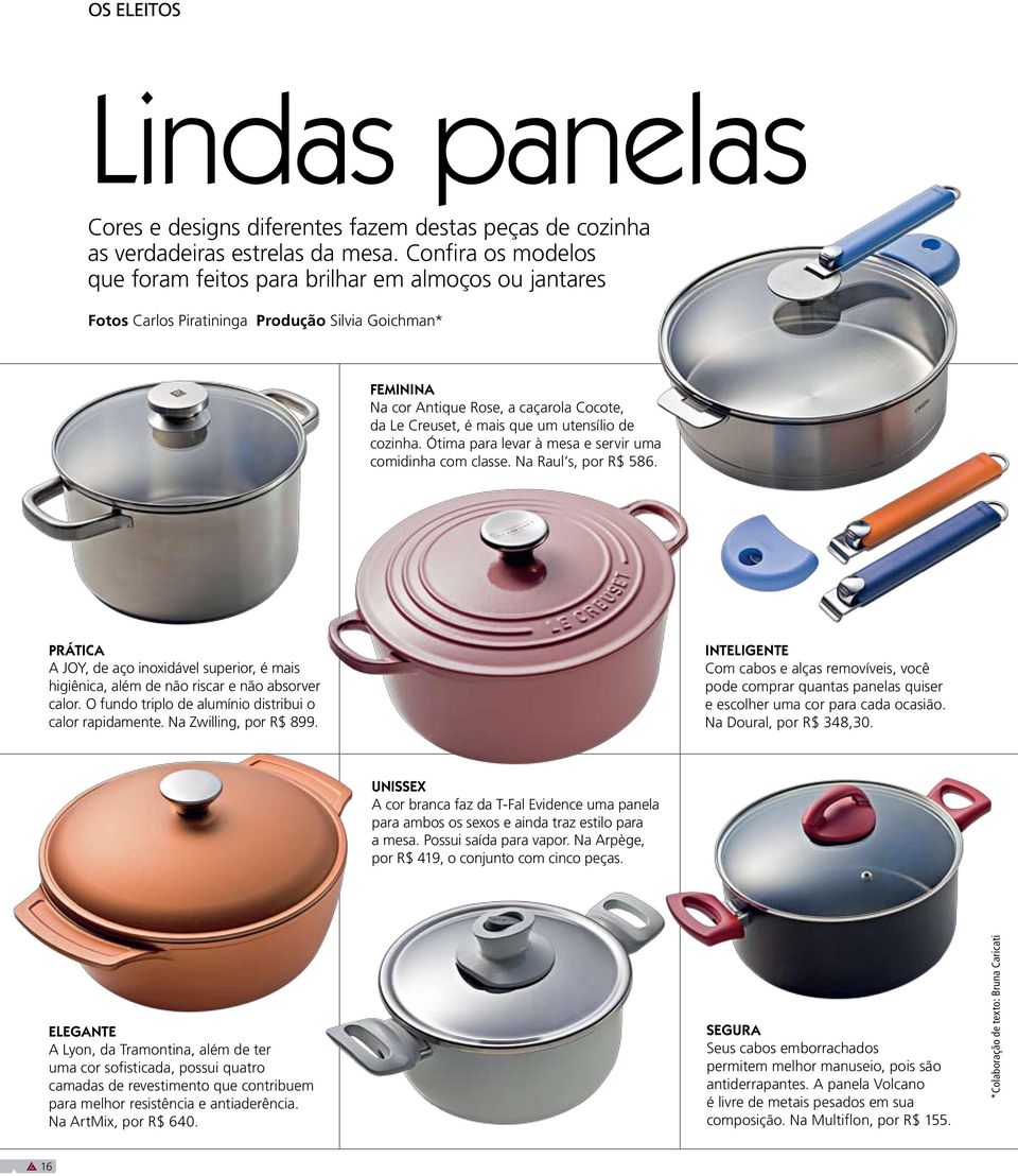 um utensílio de cozinha. Ótima para levar à mesa e servir uma comidinha com classe. Na Raul s, por R$ 586.