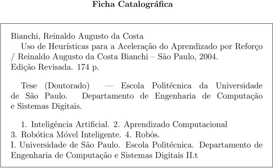 Departamento de Engenharia de Computação e Sistemas Digitais. 1. Inteligência Artificial. 2. Aprendizado Computacional 3.