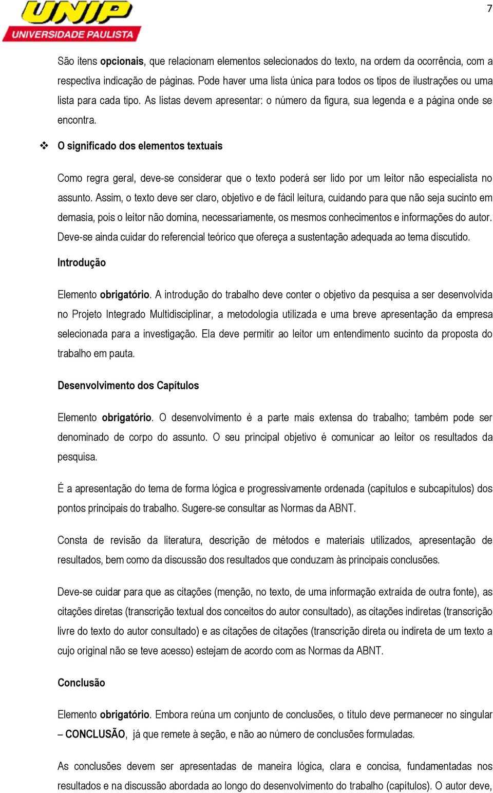 O significad ds elements textuais Cm regra geral, deve-se cnsiderar que text pderá ser lid pr um leitr nã especialista n assunt.