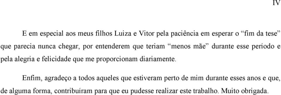 que me proporcionam diariamente.