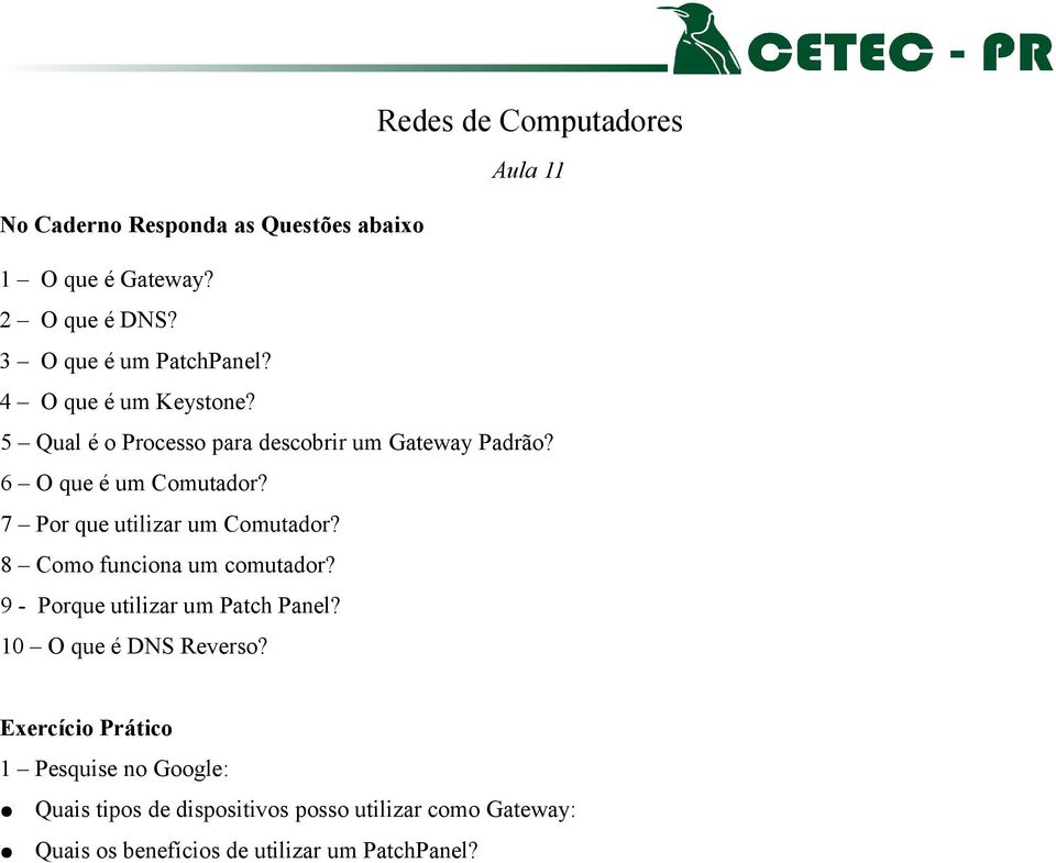 7 Por que utilizar um Comutador? 8 Como funciona um comutador? 9 - Porque utilizar um Patch Panel?