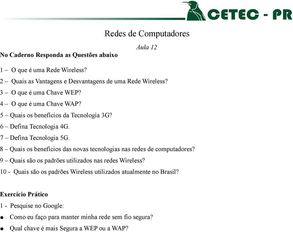 8 Quais os benefícios das novas tecnologias nas redes de computadores? 9 Quais são os padrões utilizados nas redes Wireless?