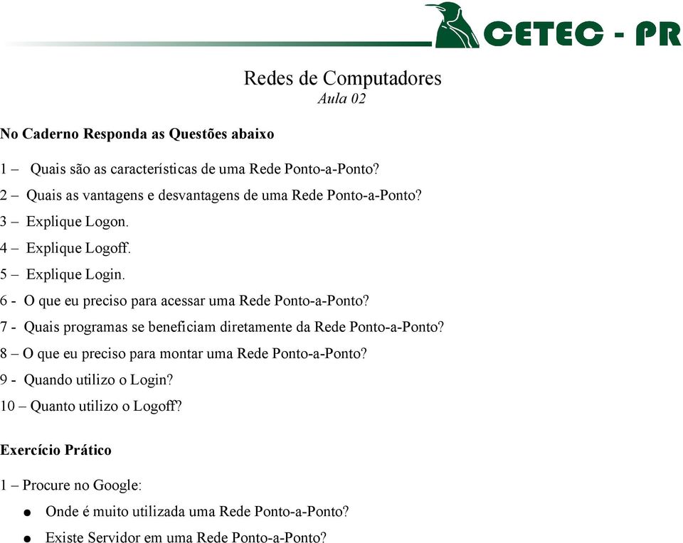 6 - O que eu preciso para acessar uma Rede Ponto-a-Ponto? 7 - Quais programas se beneficiam diretamente da Rede Ponto-a-Ponto?