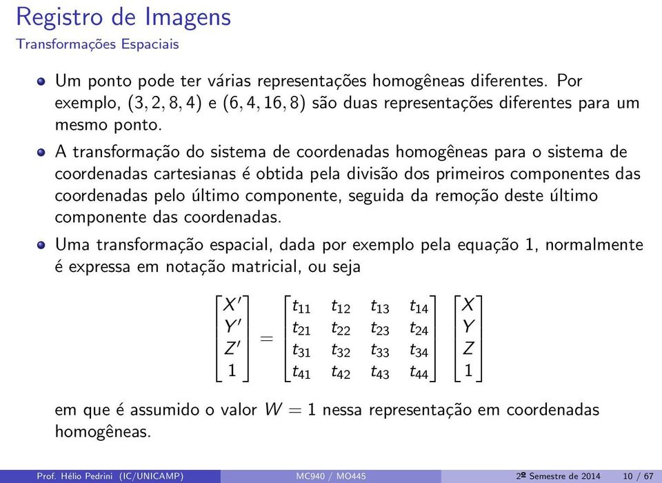 remoção deste último componente das coordenadas.