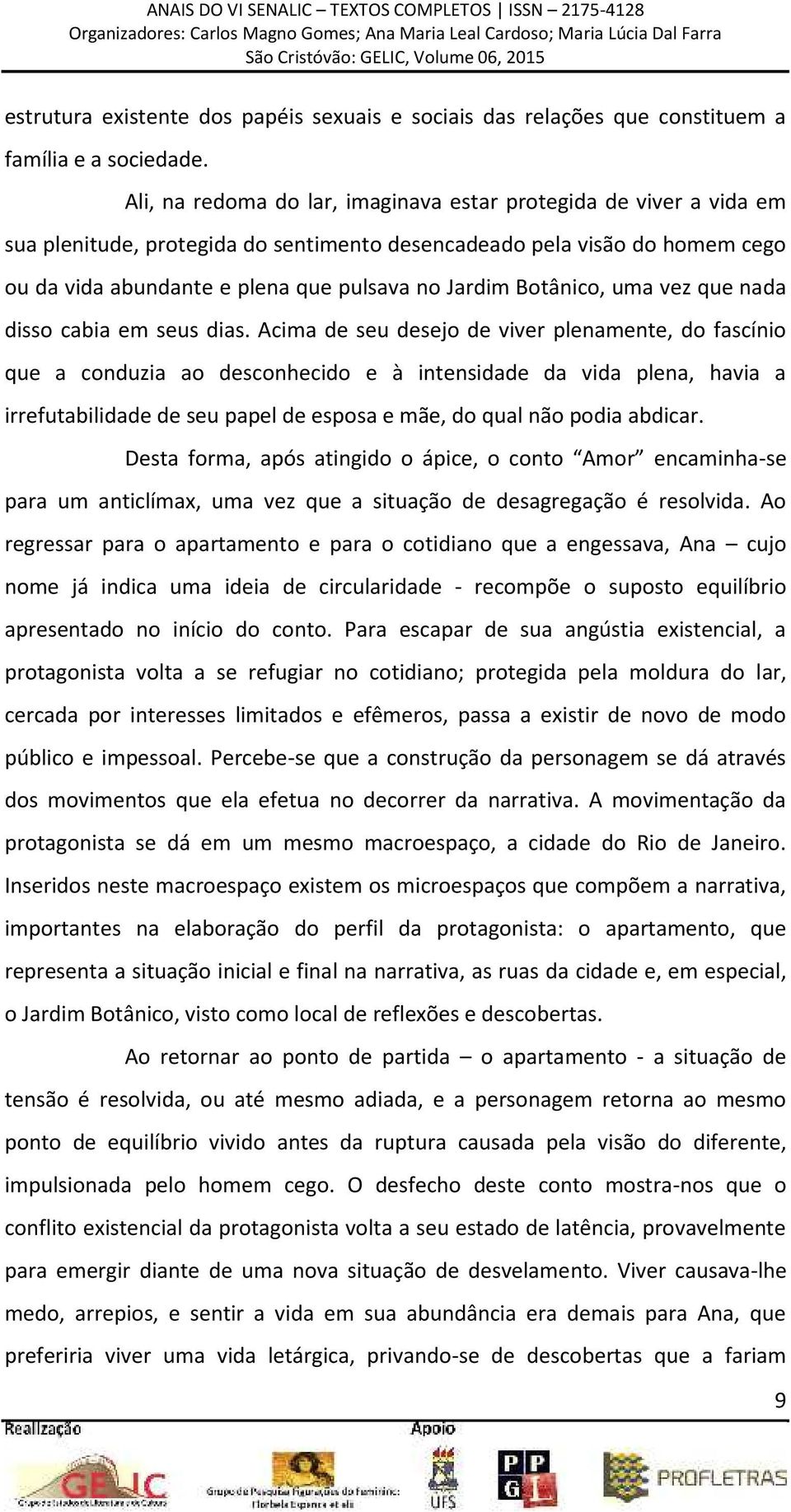 Botânico, uma vez que nada disso cabia em seus dias.