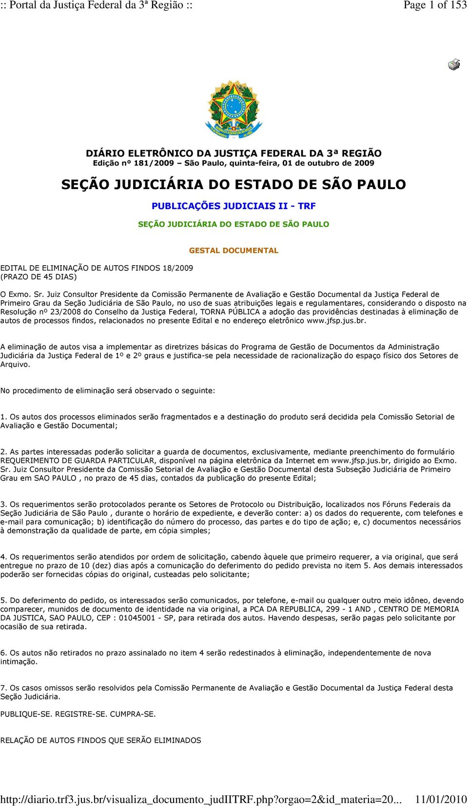 Juiz Consultor Presidente da Comissão Permanente de Avaliação e Gestão Documental da Justiça Federal de Primeiro Grau da Seção Judiciária de São Paulo, no uso de suas atribuições legais e