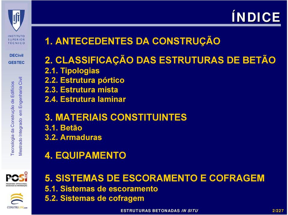 MATERIAIS CONSTITUINTES 3.1. Betão 3.2. Armaduras 4. EQUIPAMENTO 5.