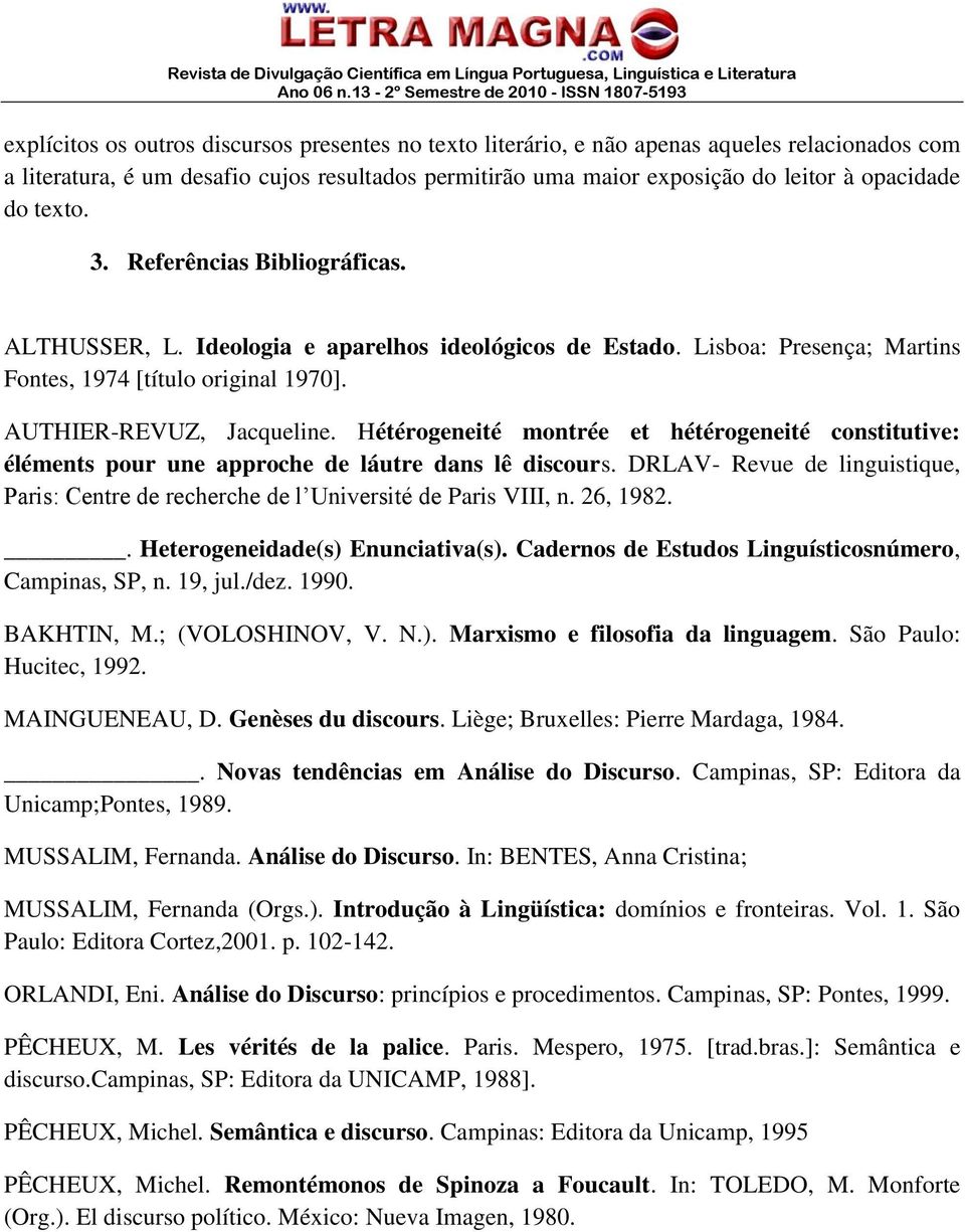 Hétérogeneité montrée et hétérogeneité constitutive: éléments pour une approche de láutre dans lê discours. DRLAV- Revue de linguistique, Paris: Centre de recherche de l Université de Paris VIII, n.