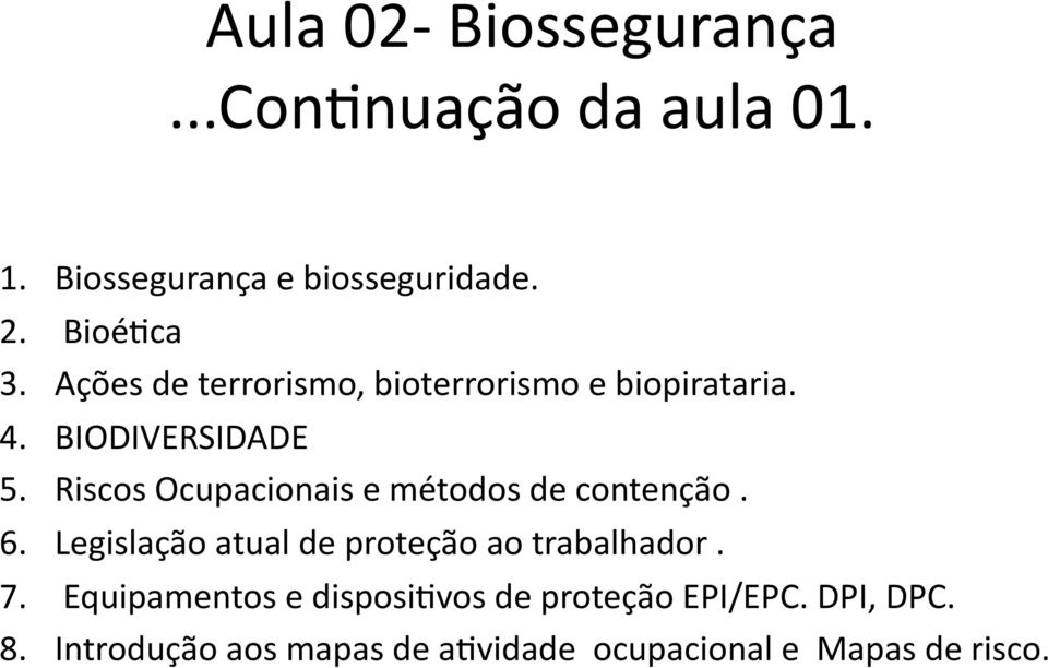 Riscos Ocupacionais e métodos de contenção. 6. Legislação atual de proteção ao trabalhador. 7.