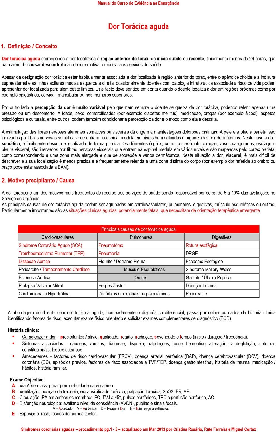 doente motiva o recurso aos serviços de saúde.