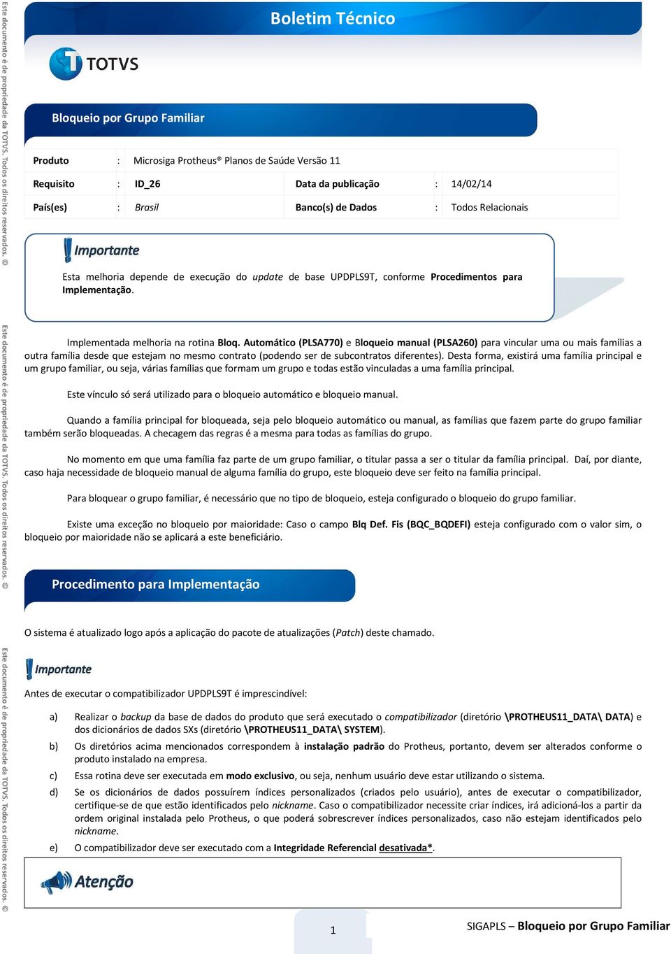 Automático (PLSA770) e Bloqueio manual (PLSA260) para vincular uma ou mais famílias a outra família desde que estejam no mesmo contrato (podendo ser de subcontratos diferentes).